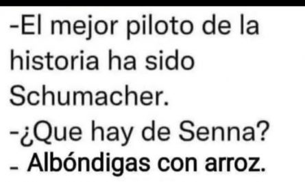 humor viral, chistes, schumacher, senna, albondigas con arroz